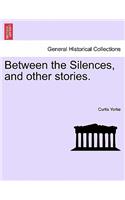 Between the Silences, and Other Stories.: (English)
