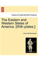 Eastern and Western States of America. [With plates.]