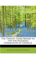 The Twenty Third Report of the the Railroad Commission of Georgia