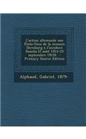 L'Action Allemande Aux Etats-Unis de La Mission Dernburg A L'Incident Dumba (2 Aout 1914-25 Septembre 1915);