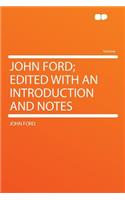John Ford; Edited with an Introduction and Notes: (English)