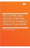 The Coffer-Dam Process for Piers: Practical Examples from Actual Work