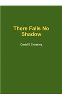 There Falls No Shadow