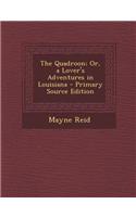 The Quadroon; Or, a Lover's Adventures in Louisiana