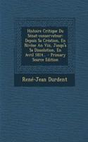 Histoire Critique Du Sénat-conservateur: Depuis Sa Création, En Nivôse An Viii, Jusqu'à Sa Dissolution, En Avril 1814...