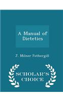 A Manual of Dietetics - Scholar's Choice Edition