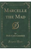 Marcelle the Mad (Classic Reprint)