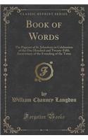 Book of Words: The Pageant of St. Johnsbury in Celebration of the One Hundred and Twenty-Fifth Anniversary of the Founding of the Town (Classic Reprint): The Pageant of St. Johnsbury in Celebration of the One Hundred and Twenty-Fifth Anniversary of the Founding of the Town (Classic Reprint)