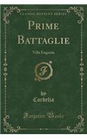 Prime Battaglie: Villa Eugenia (Classic Reprint)
