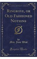 Ringrove, or Old Fashioned Notions, Vol. 1 of 2 (Classic Reprint)