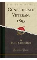 Confederate Veteran, 1895, Vol. 3 (Classic Reprint)