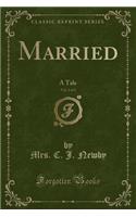 Married, Vol. 2 of 3: A Tale (Classic Reprint)