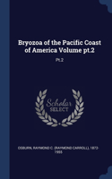 Bryozoa of the Pacific Coast of America Volume pt.2