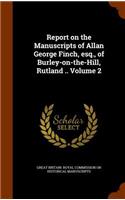 Report on the Manuscripts of Allan George Finch, esq., of Burley-on-the-Hill, Rutland .. Volume 2