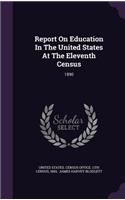 Report on Education in the United States at the Eleventh Census