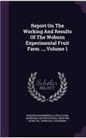 Report on the Working and Results of the Woburn Experimental Fruit Farm ..., Volume 1
