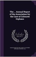 The ... Annual Report of the Association for the Care of Coloured Orphans