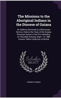 The Missions to the Aboriginal Indians in the Diocese of Guiana