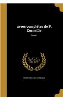 Uvres Completes de P. Corneille; Tome 1