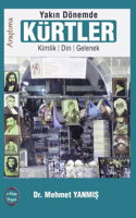 Yakin Donemde Kurtler: Kimlik, Din, Gelenek: Kimlik, Din, Gelenek