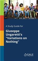 A Study Guide for Giuseppe Ungaretti's "Variations on Nothing"