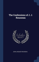 Confessions of J. J. Rousseau