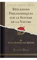 RÃ©flexions Philosophiques Sur Le Systeme de la Nature, Vol. 2 (Classic Reprint)