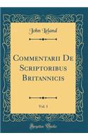 Commentarii de Scriptoribus Britannicis, Vol. 1 (Classic Reprint)