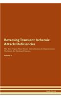 Reversing Transient Ischemic Attack: Deficiencies The Raw Vegan Plant-Based Detoxification & Regeneration Workbook for Healing Patients. Volume 4