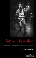 Bitches Unleashed: Performance and Embodied Politics in Favela Funk(27 Critical Intercultural Communication Studies)