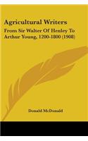 Agricultural Writers: From Sir Walter Of Henley To Arthur Young, 1200-1800 (1908)(English)