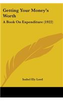 Getting Your Money's Worth: A Book on Expenditure (1922)