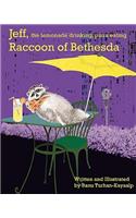 Jeff, the lemonade drinking, pizza eating Raccoon of Bethesda: (English)