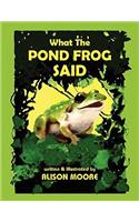 What The POND FROG Said