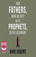 Your Fathers, Where Are They? And the Prophets, Do They Live Forever?