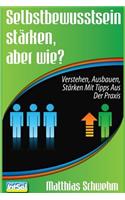Selbstbewusstsein stärken, aber wie?