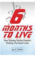 Six Months To Live