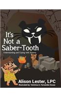It's Not a Saber-Tooth: Understanding and Coping with Anxiety: It's Not a Saber-Tooth: Understanding and Coping with Anxiety