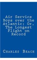 Air Service Boys Over the Atlantic; Or, the Longest Flight on Record