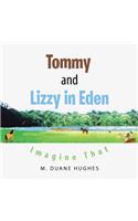 Tommy and Lizzy in Eden: Imagine That