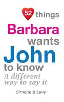 52 Things Barbara Wants John To Know