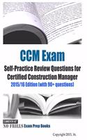 CCM Exam Self-Practice Review Questions for Certified Construction Manager: 2015/16 Edition (with 90+ questions)