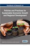 Handbook of Research on Policies and Practices for Sustainable Economic Growth and Regional Development