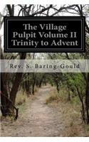 The Village Pulpit Volume II Trinity to Advent