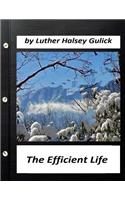 The Efficient Life (1907) by Luther Halsey Gulick (World's Classics): (English)