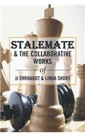 Stalemate & the Collaborative Works of JJ Ehrhardt & Linda Short