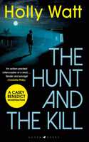 The Hunt and the Kill: A Casey Benedict Investigation