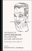 Essays of Chitta Ranjan Das on Literature, Culture, and Society: On the Side of Life in Spite of