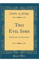 Two Evil Isms: Pinkertonism and Anarchism (Classic Reprint)