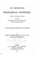 Oriental Biographical Dictionary Founded on Materials Collected by the Late Thomas William Beale